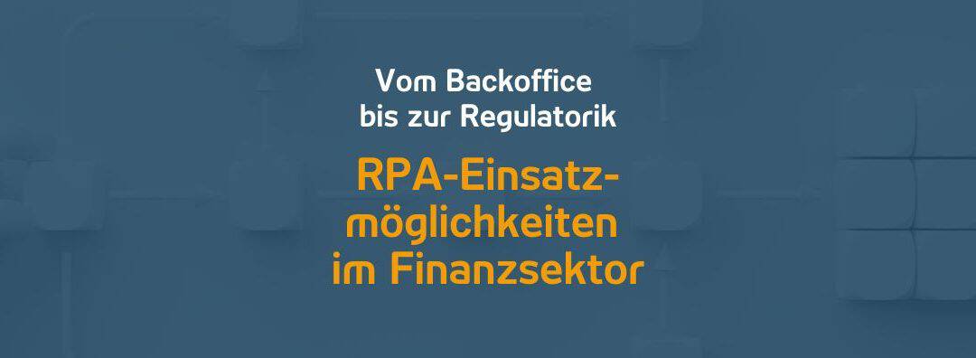 Einsatzmöglichkeiten von RPA im Finanzsektor | 17.06.24