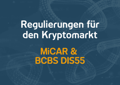 Regulierungen für den Kryptomarkt: MiCAR und BCBS DIS55 | 04.07.24